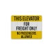 Elevator This Elevator For Freight Only Aluminum Sign (EGR Reflective)