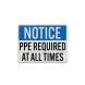 OSHA Notice PPE Required At All Times Aluminum Sign (EGR Reflective)