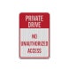 Private Drive No Unauthorized Access Aluminum Sign (HIP Reflective)