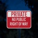 Private Property No Public Right Of Way Aluminum Sign (EGR Reflective)