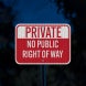 Private Property No Public Right Of Way Aluminum Sign (HIP Reflective)