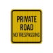 Private Road No Trespassing Square Aluminum Sign (HIP Reflective)