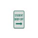 Student Drop Off Choose Arrow Direction Aluminum Sign (EGR Reflective)