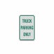Truck Parking Only Aluminum Sign (HIP Reflective)