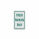 Truck Parking Only Aluminum Sign (Diamond Reflective)