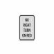 Traffic No Right Turn On Red Aluminum Sign (HIP Reflective)