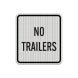 Traffic Control No Trailers Aluminum Sign (HIP Reflective)