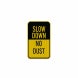 Slow Down No Dust Aluminum Sign (EGR Reflective)