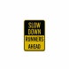 Slow Down Runners Ahead Aluminum Sign (EGR Reflective)