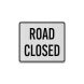Road Closed Aluminum Sign (EGR Reflective)