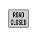 Road Closed Aluminum Sign (HIP Reflective)
