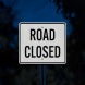 Road Closed Aluminum Sign (HIP Reflective)