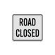 Road Closed Aluminum Sign (Diamond Reflective)