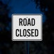Road Closed Aluminum Sign (Diamond Reflective)