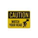 Caution Watch Your Head Aluminum Sign (EGR Reflective)