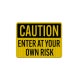 OSHA Enter At Your Own Risk Aluminum Sign (EGR Reflective)