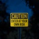 OSHA Enter At Your Own Risk Aluminum Sign (EGR Reflective)