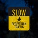 Slow, Pedestrian Traffic Aluminum Sign (EGR Reflective)