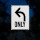 Left Only Arrow Aluminum Sign (Diamond Reflective)