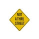 Not A Thru Street Aluminum Sign (EGR Reflective)