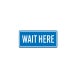 Wait Here Decal (Non Reflective)