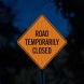 Road Temporarily Closed Aluminum Sign (EGR Reflective)