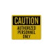 OSHA Caution Authorized Personnel Only Aluminum Sign (HIP Reflective)