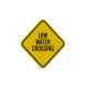 Low Water Crossing Aluminum Sign (EGR Reflective)
