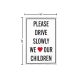Please Drive Slowly We Love Our Children Corflute Sign (Non Reflective)