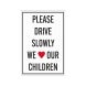Please Drive Slowly We Love Our Children Corflute Sign (Reflective)