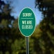 Sorry We Are Closed Aluminum Sign (Non Reflective)