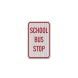 School Bus Stop Aluminum Sign (HIP Reflective)