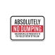 Absolutely No Dumping Aluminum Sign (Non Reflective)