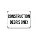 Construction Debris Only Aluminum Sign (Non Reflective)