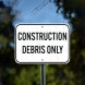 Construction Debris Only Aluminum Sign (Non Reflective)