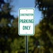Construction Parking Only Aluminum Sign (Non Reflective)