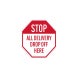 Stop All Delivery Drop Off Here Aluminum Sign (Non Reflective)