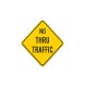 No Thru Traffic Aluminum Sign (Non Reflective)