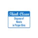 Dispose Waste In Proper Bins Aluminum Sign (Non Reflective)