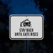 Stay Back Until Gate Rises Aluminum Sign (Reflective)