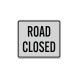 Road Closed Aluminum Sign (Reflective)