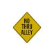 No Thru Alley Aluminum Sign (Reflective)