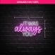 It Was Always You Neon Sign