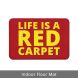 Life Is A Red Carpet Floor Mats